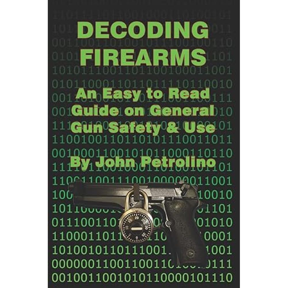 Decoding Firearms By John Petrolino