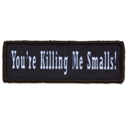 Morale Patch - You're Killing Me Smalls