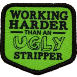 Morale Patch - Working Harder Than An Ugly Stripper