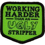 Morale Patch - Working Harder Than An Ugly Stripper