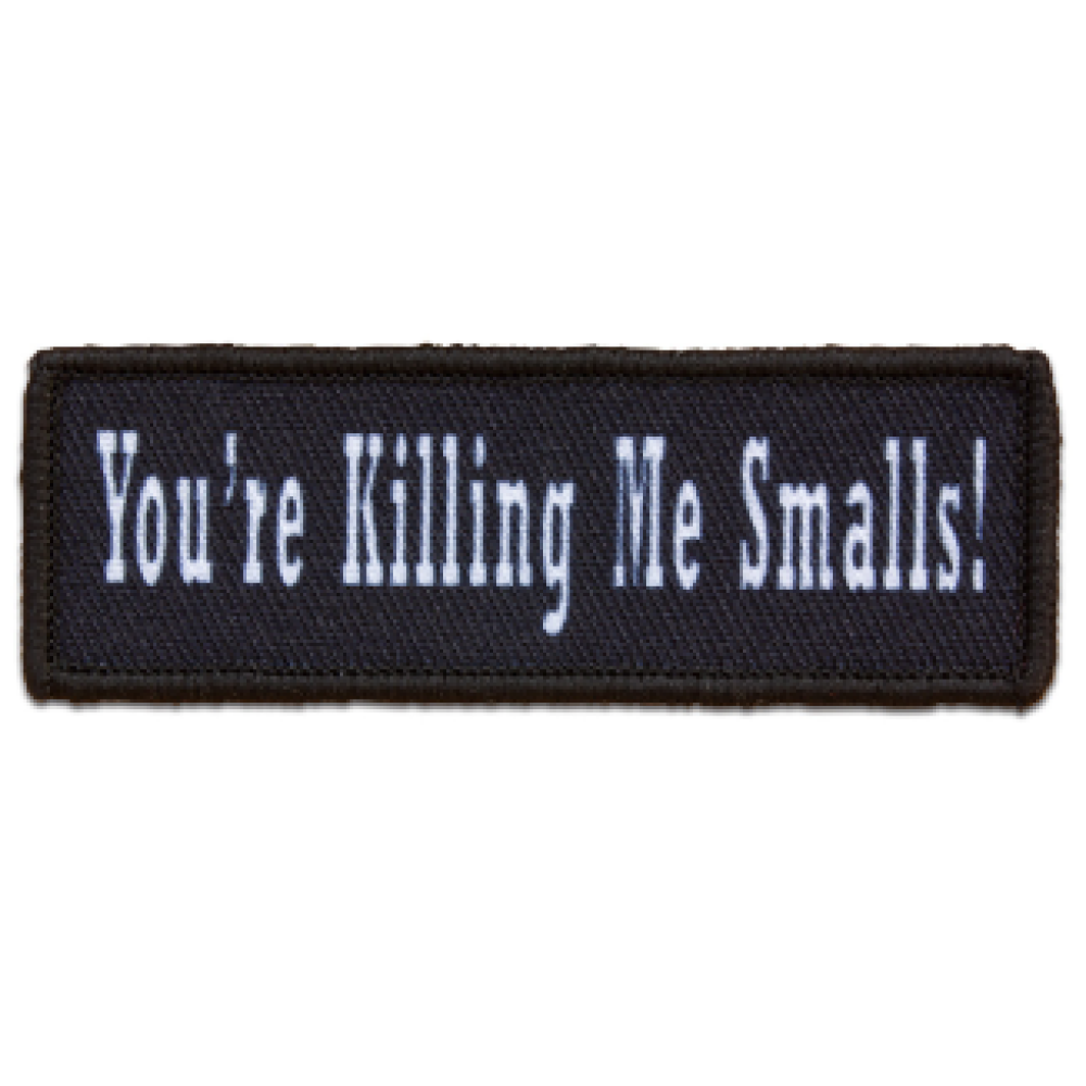 Morale Patch - You're Killing Me Smalls