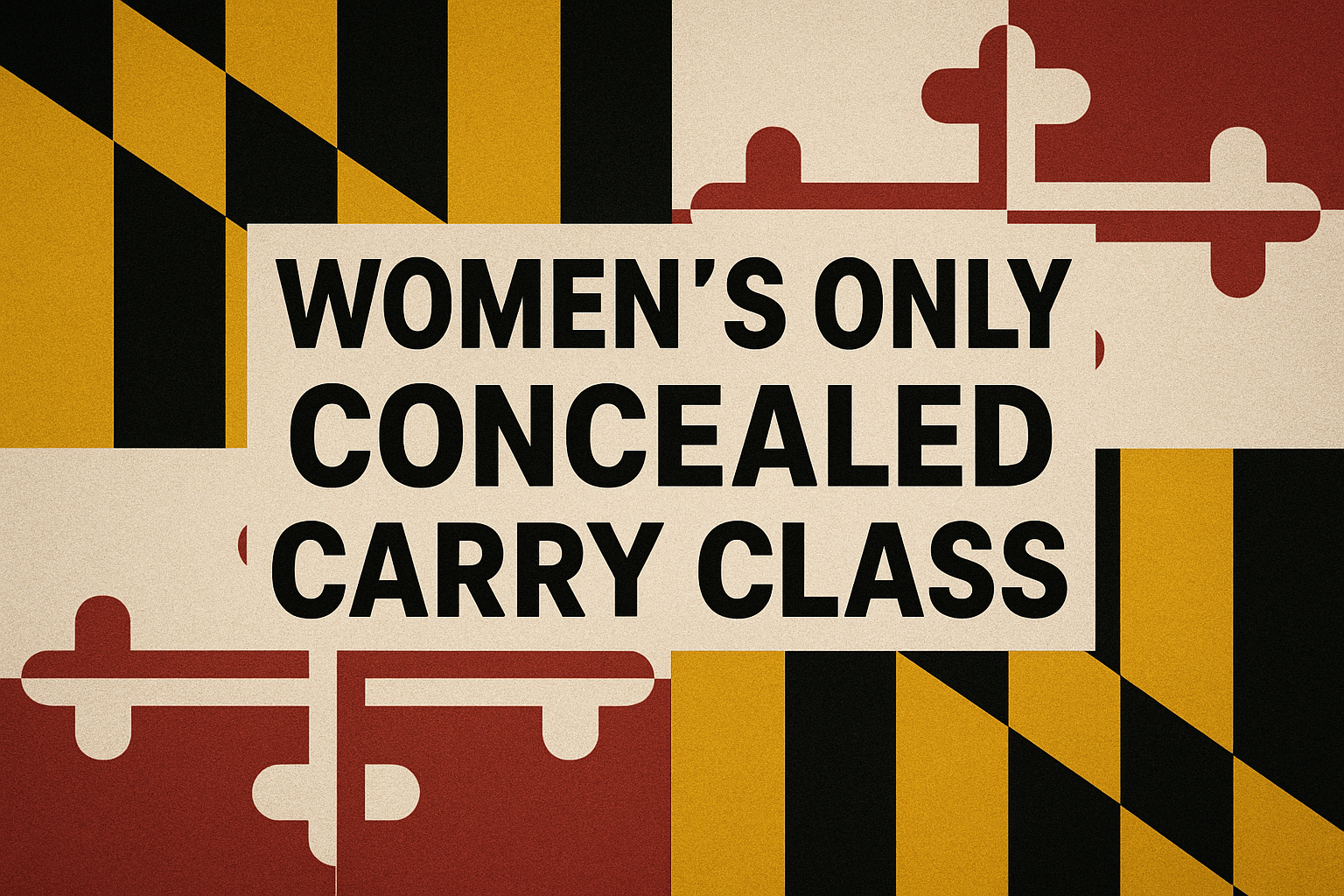 3-28-26 and 3-29-26 (Womens Only) Maryland 16 Hour CCW ClassMD, PA, WV, AZ and Stop The Bleed.