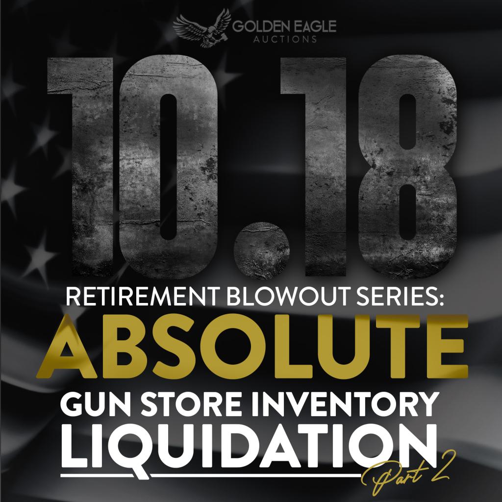 ABSOLUTE! Retirement Blowout Series: Gun Store Inventory Liquidation Part 2